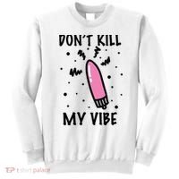 Don't Kill My Vibe Funny  Sweatshirt thumb 0
