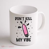 Don't Kill My Vibe Funny  Coffee Mug thumb 1