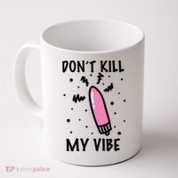 Don't Kill My Vibe Funny  Coffee Mug thumb 0