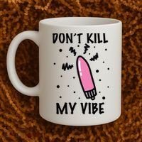 Don't Kill My Vibe Funny  Coffee Mug thumb 2