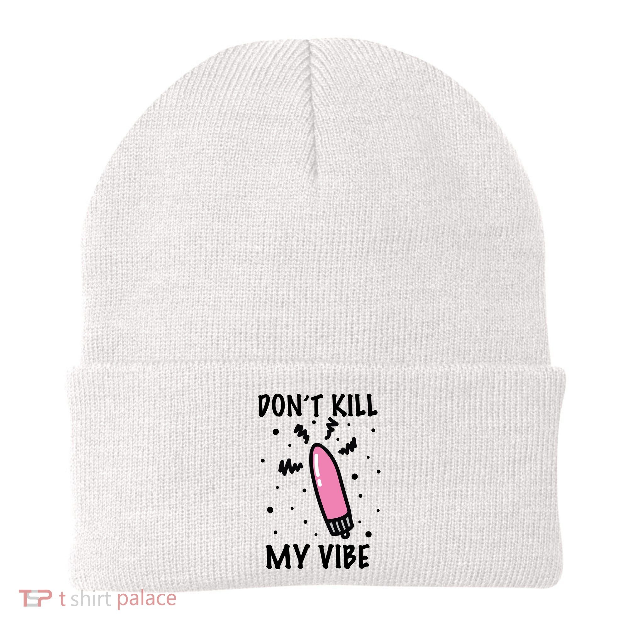 Don't Kill My Vibe Funny  Beanie