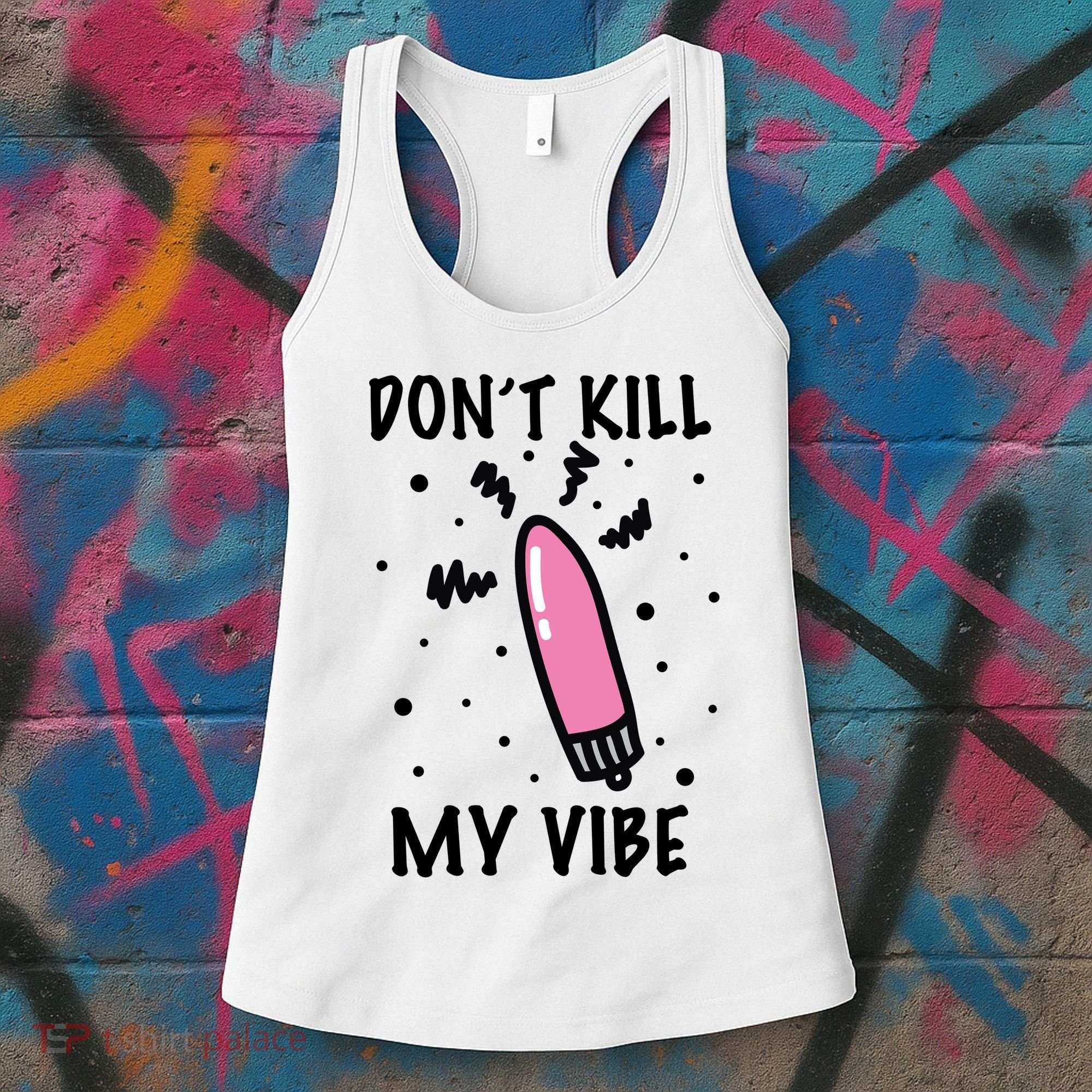 Don't Kill My Vibe Funny  Women's Tank Top