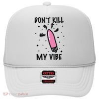 Don't Kill My Vibe Funny  Hat thumb 0