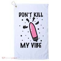 Don't Kill My Vibe Funny  Golf Towel thumb 0