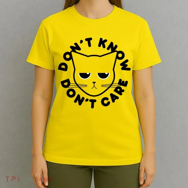 Don't Know Don't Care Funny Cat T-Shirt