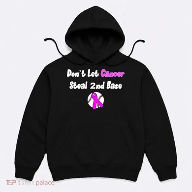 Don't Let Cancer Steal Second Base Hoodie