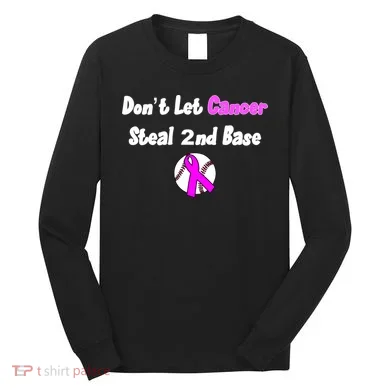 Don't Let Cancer Steal Second Base Long Sleeve Shirt