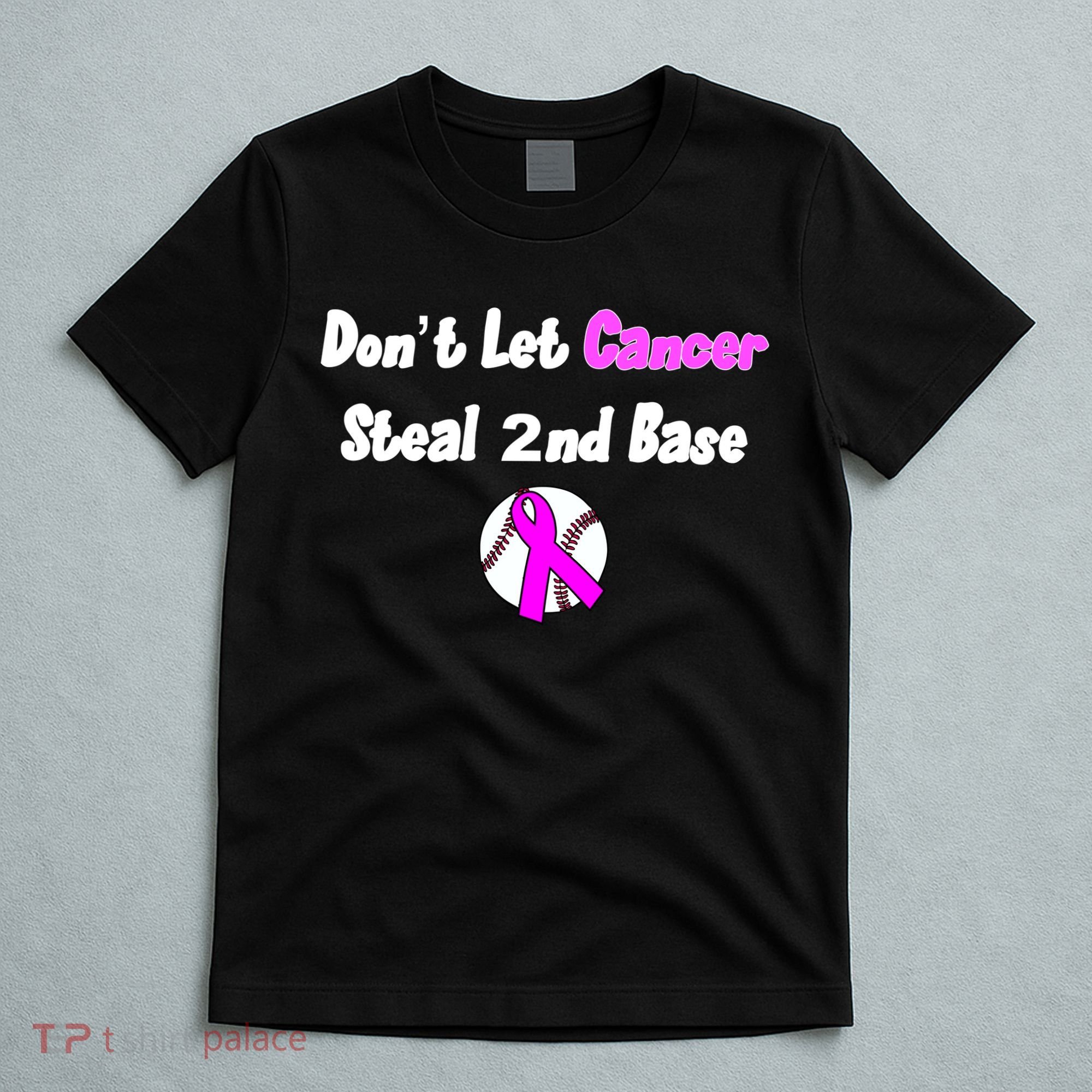 Don't Let Cancer Steal Second Base T-Shirt