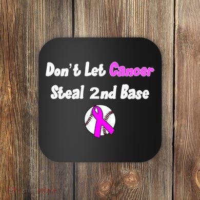 Don't Let Cancer Steal Second Base Coaster