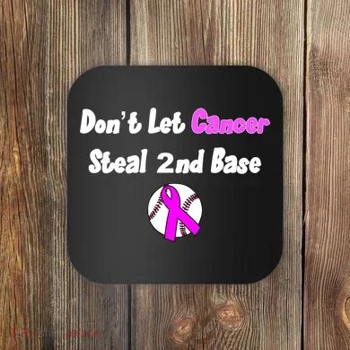 Don't Let Cancer Steal Second Base Coaster