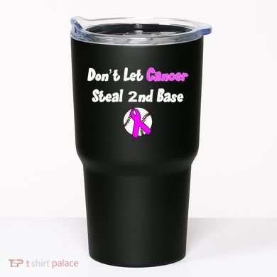 Don't Let Cancer Steal Second Base Tumbler