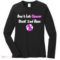 Don't Let Cancer Steal Second Base Women's Long Sleeve Shirt thumb 0