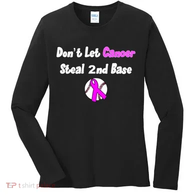 Don't Let Cancer Steal Second Base Women's Long Sleeve Shirt