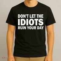 Don't Let the IDIOTS Ruin Your Day T-Shirt thumb 3