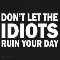 Don't Let the IDIOTS Ruin Your Day Women's T-Shirt thumb 6
