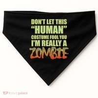 Don't Let This Human Costume Fool You I'm Really A Zombie USA-Made Doggie Bandana thumb 0