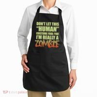 Don't Let This Human Costume Fool You I'm Really A Zombie Apron thumb 2