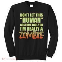 Don't Let This Human Costume Fool You I'm Really A Zombie Sweatshirt thumb 0