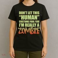 Don't Let This Human Costume Fool You I'm Really A Zombie T-Shirt thumb 4