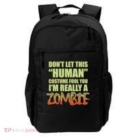 Don't Let This Human Costume Fool You I'm Really A Zombie Backpack thumb 0