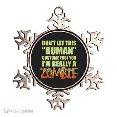 Don't Let This Human Costume Fool You I'm Really A Zombie Ornament