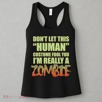 Don't Let This Human Costume Fool You I'm Really A Zombie Women's Tank Top thumb 3