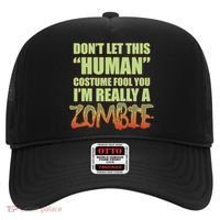 Don't Let This Human Costume Fool You I'm Really A Zombie Hat thumb 0