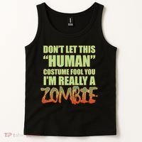 Don't Let This Human Costume Fool You I'm Really A Zombie Tank Top thumb 2