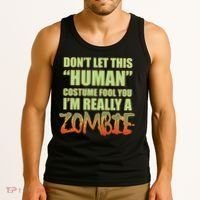 Don't Let This Human Costume Fool You I'm Really A Zombie Tank Top thumb 3