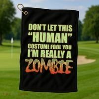 Don't Let This Human Costume Fool You I'm Really A Zombie Golf Towel thumb 1