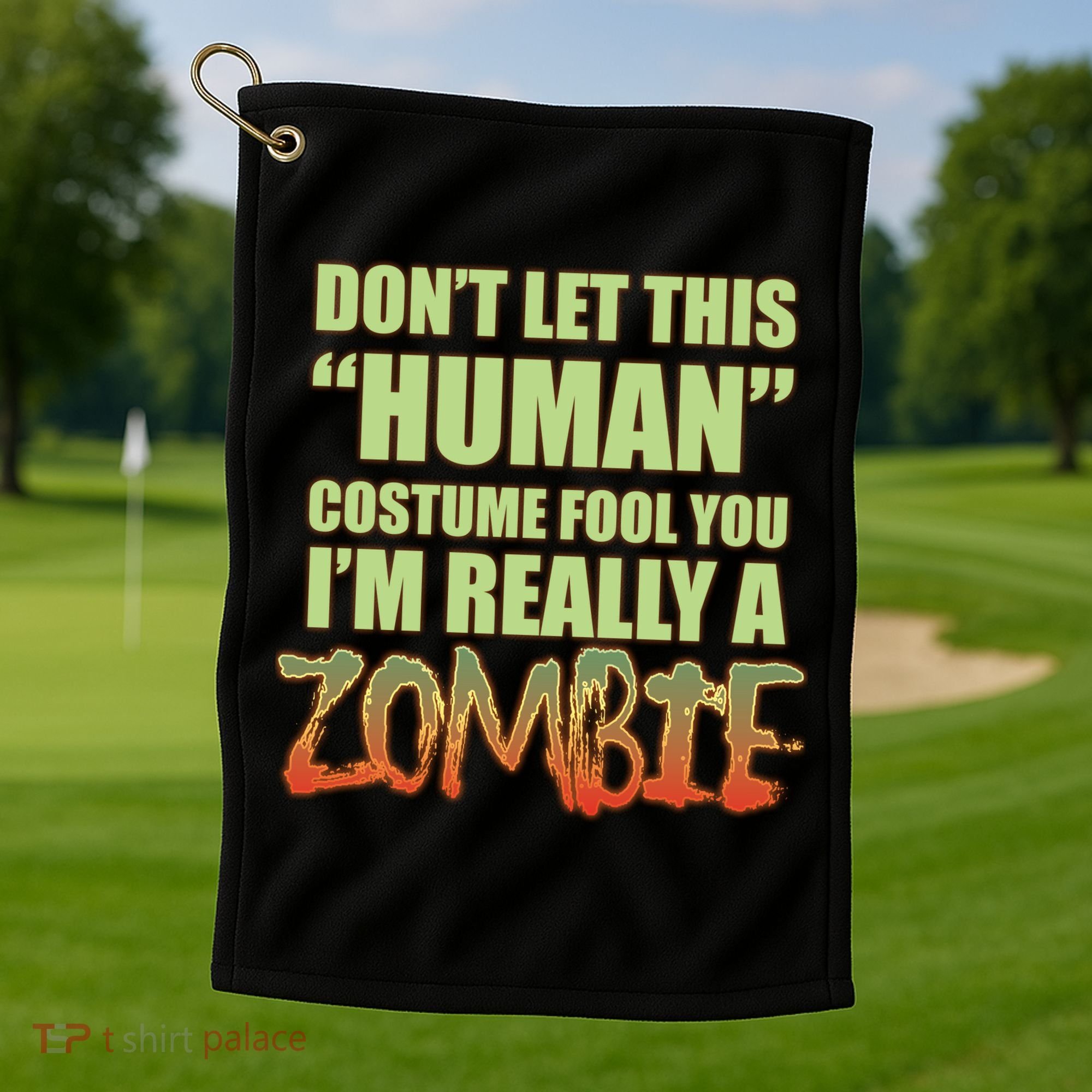 Don't Let This Human Costume Fool You I'm Really A Zombie Golf Towel