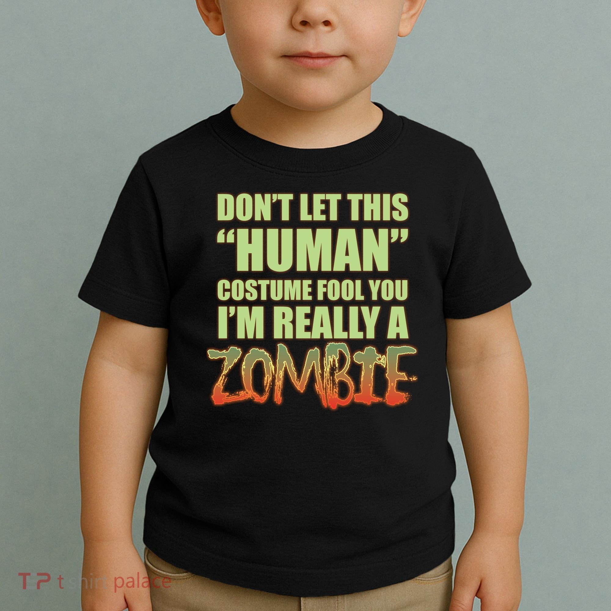 Don't Let This Human Costume Fool You I'm Really A Zombie Toddler T-Shirt