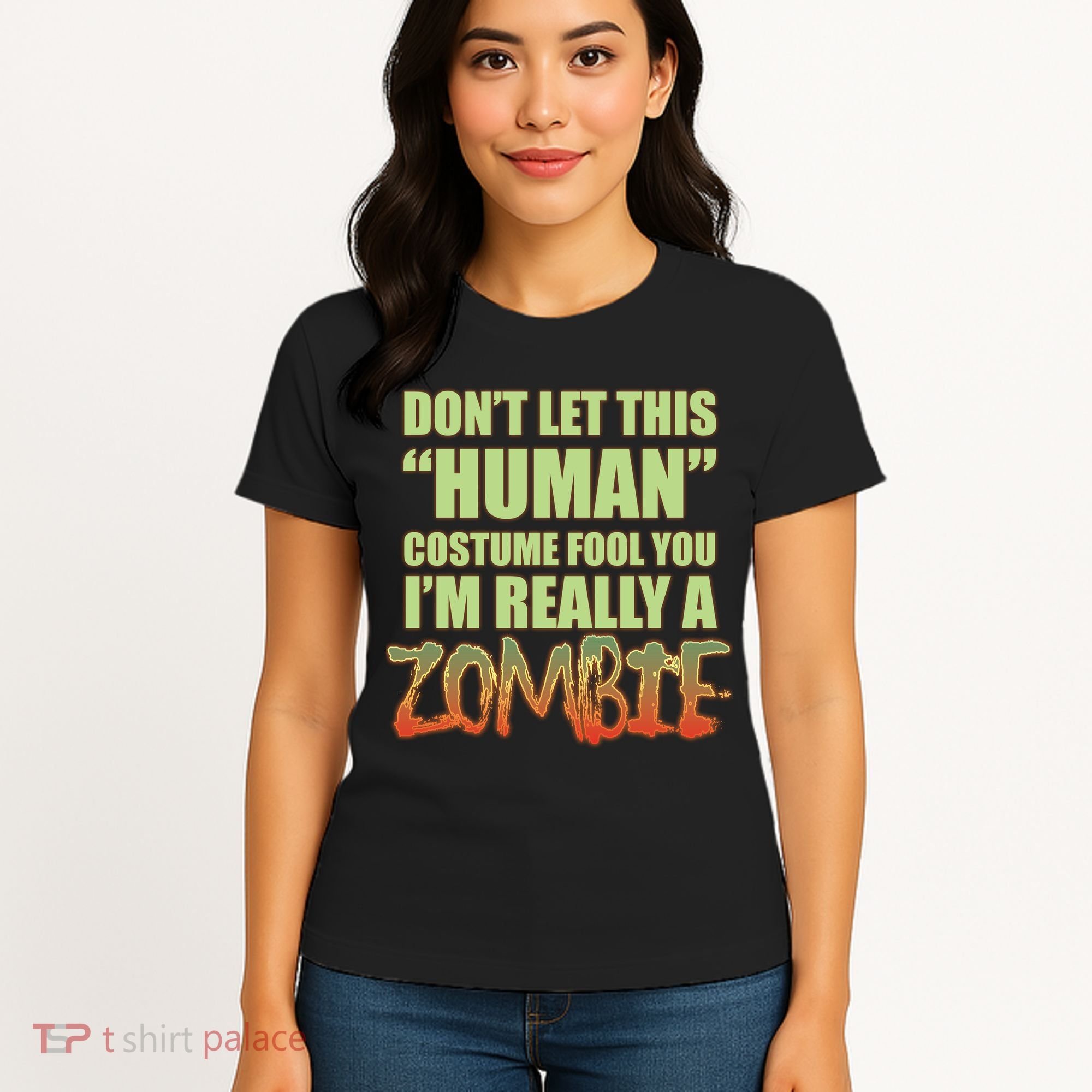 Don't Let This Human Costume Fool You I'm Really A Zombie Women's T-Shirt