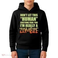 Don't Let This Human Costume Fool You I'm Really A Zombie Kids Hoodie thumb 4
