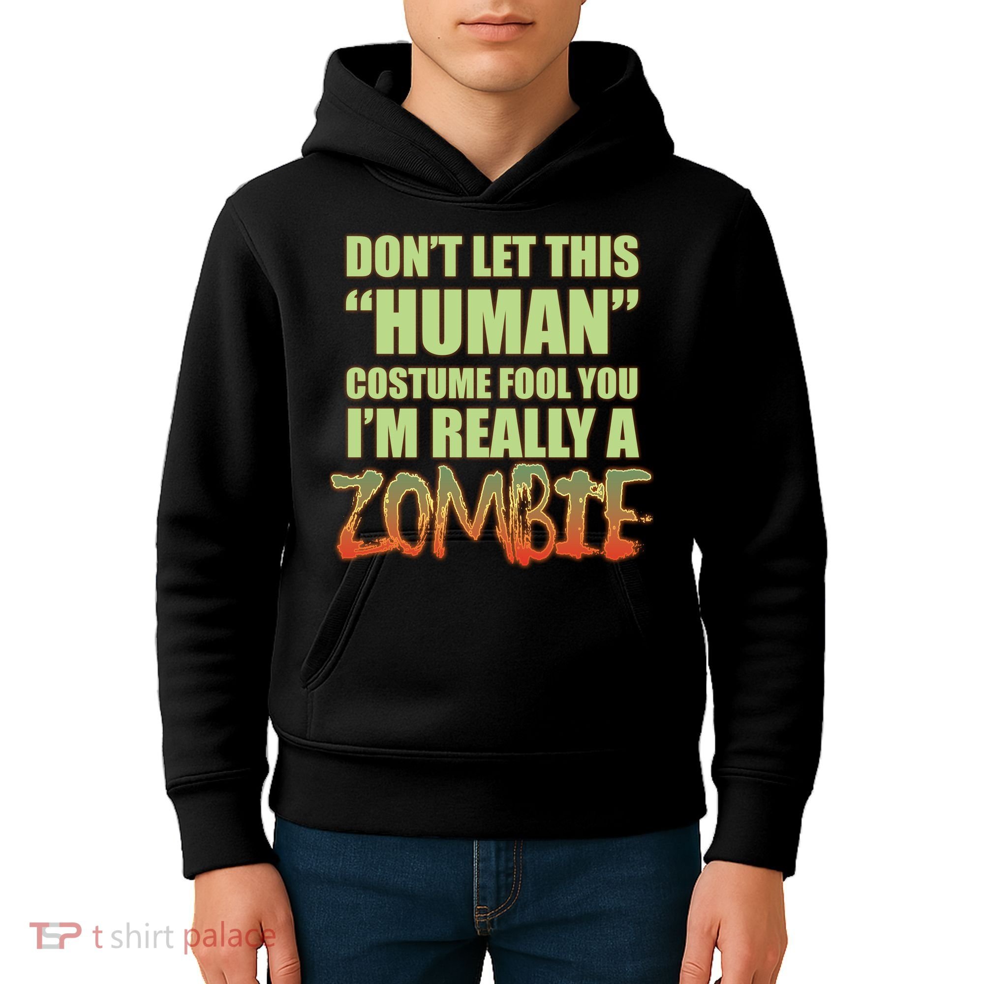Don't Let This Human Costume Fool You I'm Really A Zombie Kids Hoodie