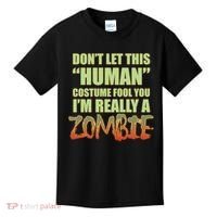 Don't Let This Human Costume Fool You I'm Really A Zombie Kids T-Shirt thumb 0