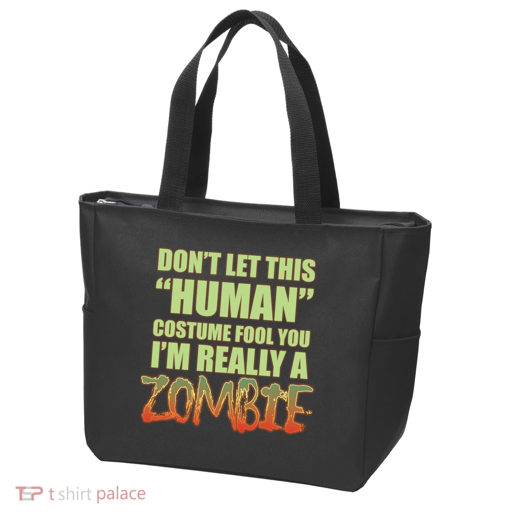 Don't Let This Human Costume Fool You I'm Really A Zombie Tote Bag