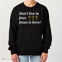 Dont Live In Fear Jesus Is Here Women's Sweatshirt thumb 0