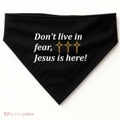 Dont Live In Fear Jesus Is Here USA-Made Doggie Bandana