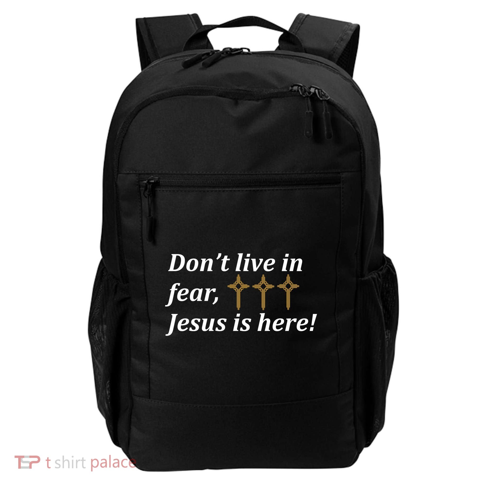 Dont Live In Fear Jesus Is Here Backpack