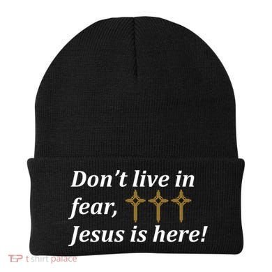 Dont Live In Fear Jesus Is Here Beanie
