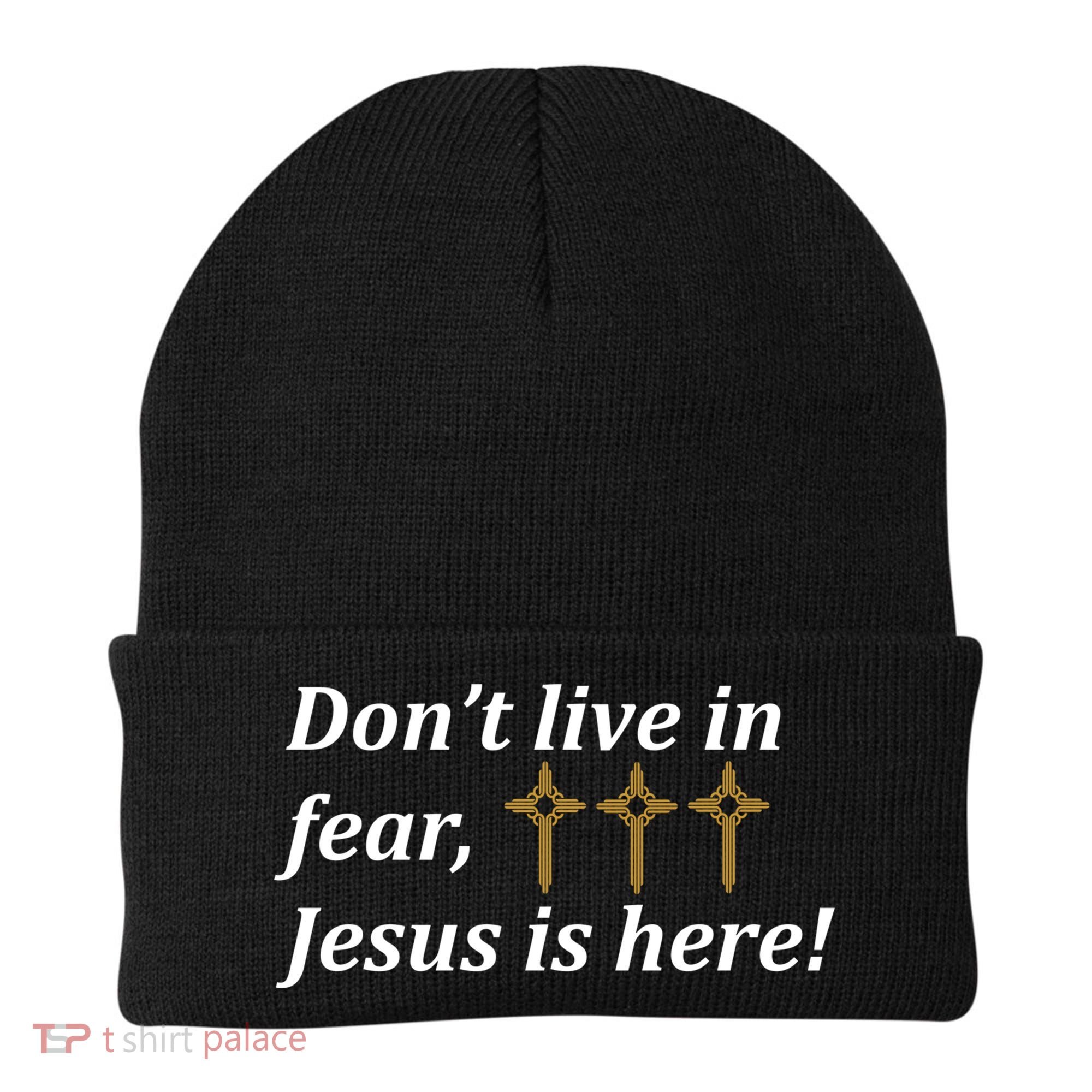 Dont Live In Fear Jesus Is Here Beanie