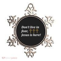 Dont Live In Fear Jesus Is Here Ornament thumb 0
