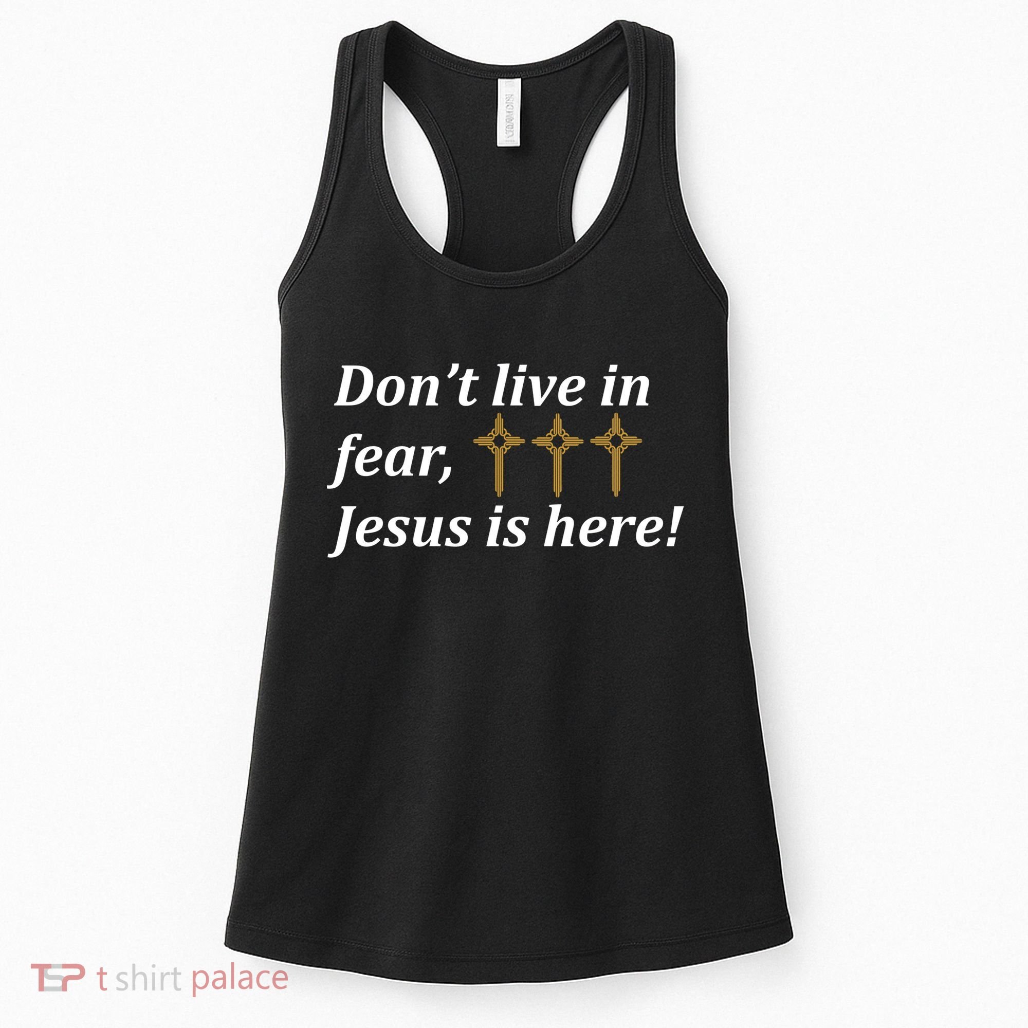 Dont Live In Fear Jesus Is Here Women's Tank Top