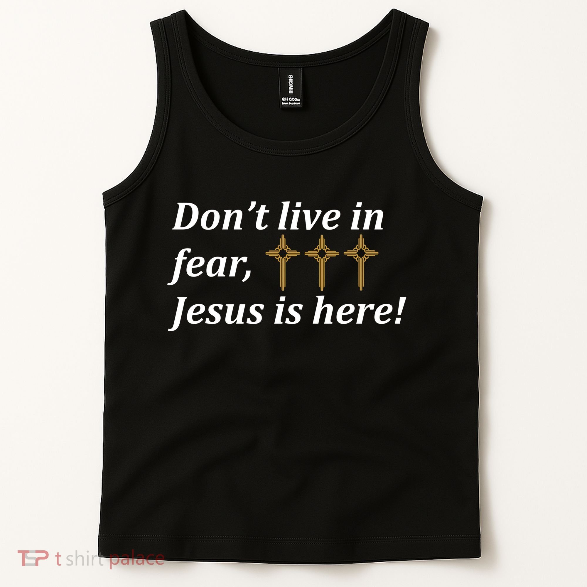 Dont Live In Fear Jesus Is Here Tank Top