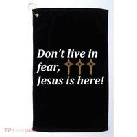 Dont Live In Fear Jesus Is Here Golf Towel thumb 0