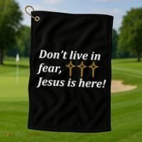 Dont Live In Fear Jesus Is Here Golf Towel thumb 1