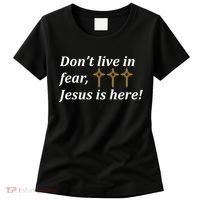 Dont Live In Fear Jesus Is Here Women's T-Shirt thumb 0
