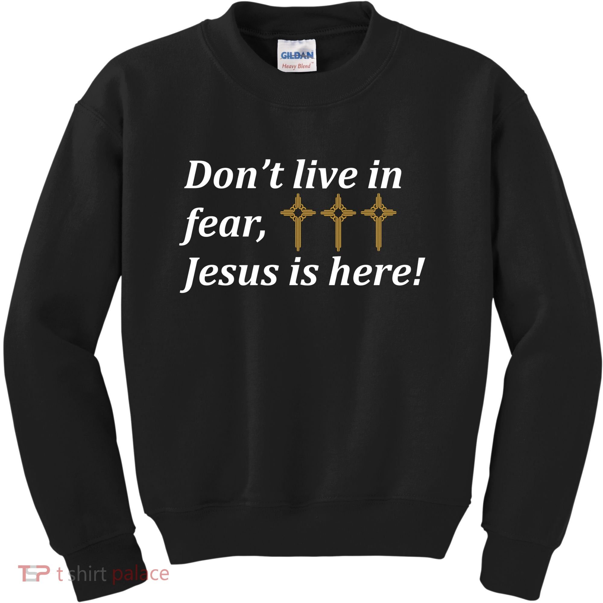 Dont Live In Fear Jesus Is Here Kids Sweatshirt
