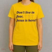 Dont Live In Fear Jesus Is Here T-Shirt thumb 4